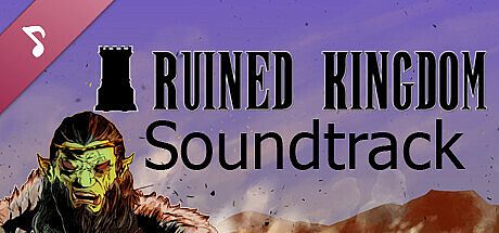 Ruined Kingdom Soundtrack and Digital Art collection
