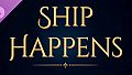 Ship Happens (Words Of Power DLC)