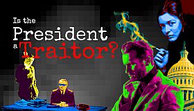 Is the President a Traitor?