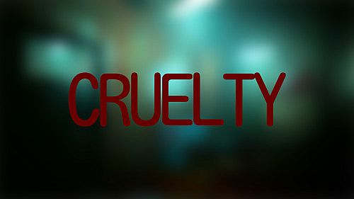 CRUELTY