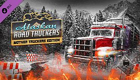Alaskan Road Truckers: Mother Truckers DLC