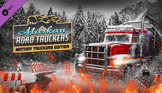 Alaskan Road Truckers: Mother Truckers DLC