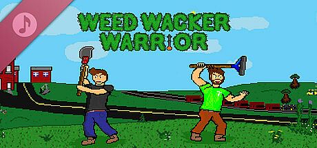 Weed Wacker Warrior Original Soundtrack