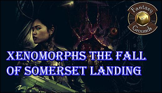 Fantasy Grounds - Xenomorphs: The Fall of Somerset Landing (W.O.I.N. N.E.W.)