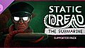 Static Dread: The Submarine - Supporter Pack
