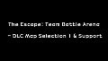 The Escape: Team Battle Arena - DLC Map Selection 1 & Support