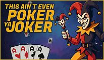 This Ain’t Even Poker, Ya Joker für PC kaufen
