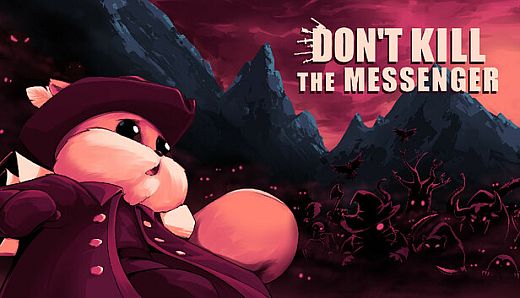 Don't Kill the Messenger