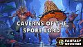 Fantasy Grounds - Caverns of the Spore Lord