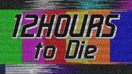 12 Hours to Die Game