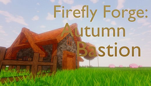 Firefly Forge: Autumn Bastion