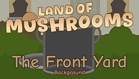 The Front Yard - Background - Land of Mushrooms