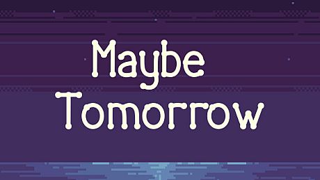 Maybe tomorrow Game