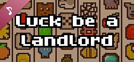 Luck be a Landlord Soundtrack