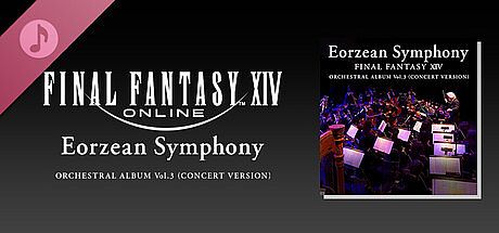 Eorzean Symphony: FINAL FANTASY XIV Orchestral Album Vol. 3 (Concert version)