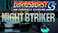 DARIUSBURST Chronicle Saviours - Night Striker