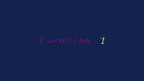 a wicked game Game