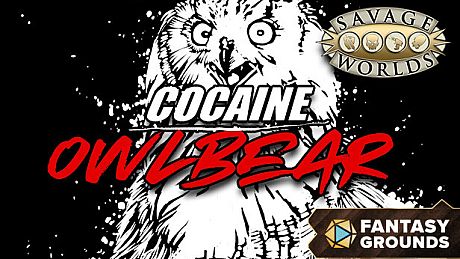 Fantasy Grounds - COCAINE OWLBEAR A Savage Worlds Adventure DLC