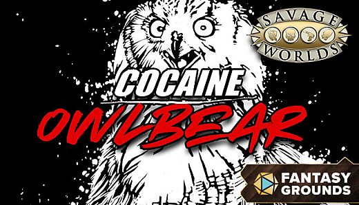 Fantasy Grounds - COCAINE OWLBEAR A Savage Worlds Adventure