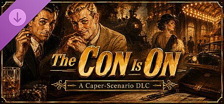 Your Murder Is Served - The Con Is On: A Caper-Scenario DLC