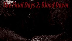 The Final Days: Blood Dawn