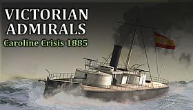 Victorian Admirals: Caroline Crisis 1885