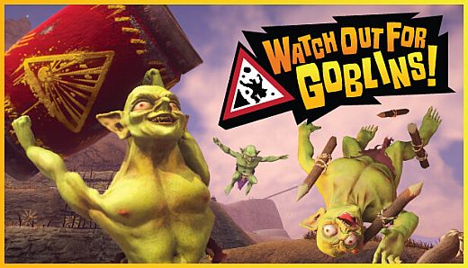Watch Out For Goblins!