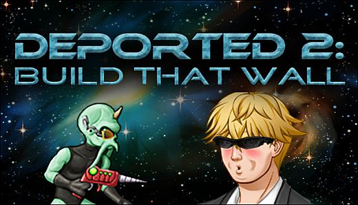 Deported 2: Build That Wall