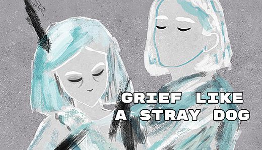 Grief like a stray dog