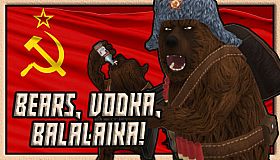 BEARS, VODKA, BALALAIKA!
