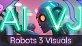 AI-VJ - Robots 3 Visuals