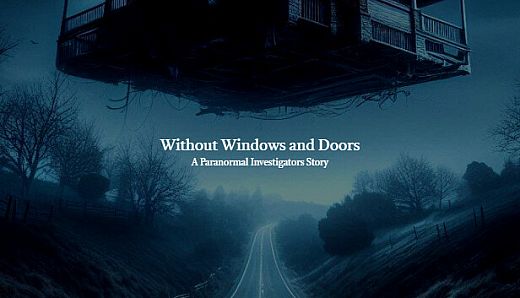 Without Windows and Doors: A Paranormal Investigators Story
