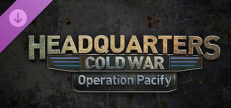 Headquarters: Cold War - Operation Pacify DLC