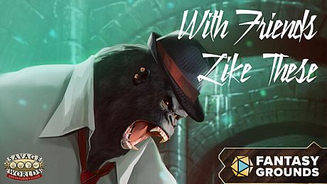 Fantasy Grounds - Savage Worlds - With Friends Like These DLC