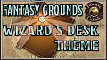 Fantasy Grounds - FG Theme - Wizard's Desk