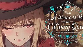 From Aristocrat's Pet to Culinary Queen: Reigning Over Flavors and Forbidden Desires
