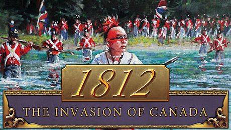 1812: The Invasion of Canada Game