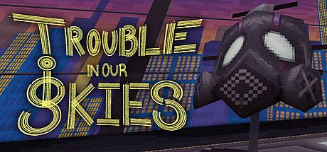 Trouble in Our Skies Game