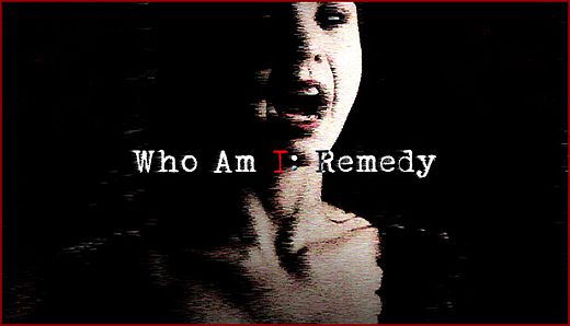 Who am I: Remedy
