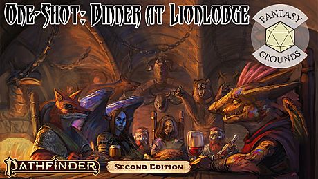 Fantasy Grounds - Pathfinder 2 RPG - One-Shot #2: Dinner at Lionlodge DLC