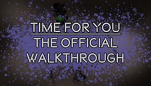 TIME FOR YOU - THE OFFICIAL WALKTHROUGH