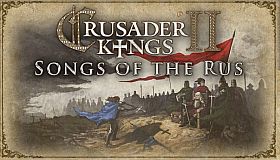 Crusader Kings II: Songs of the Rus