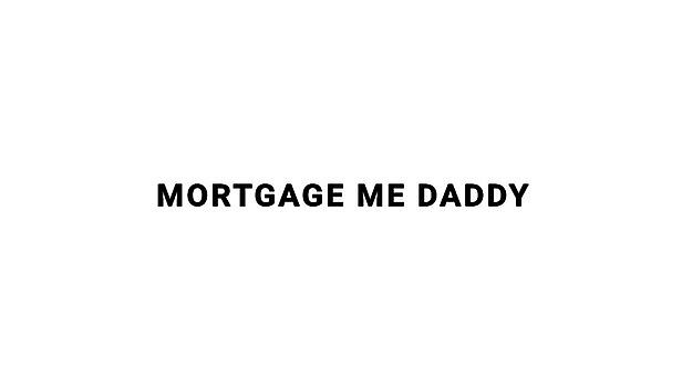 Buy Mortgage Me Daddy