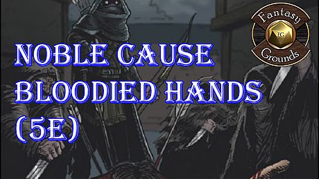 Fantasy Grounds - Noble Cause, Bloodied Hands (5E) DLC