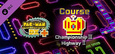 Pac-Man Championship Edition DX+: Championship III & Highway II Courses DLC