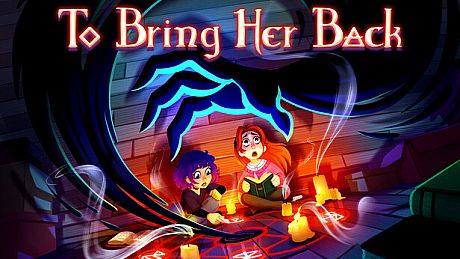 To Bring Her Back Game