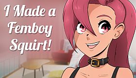 I made a FEMBOY SQUIRT!