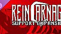 REINCARNAGE: Support Expansion