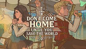 Don't Come Home Until You Save The World