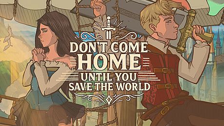 Don't Come Home Until You Save The World Game